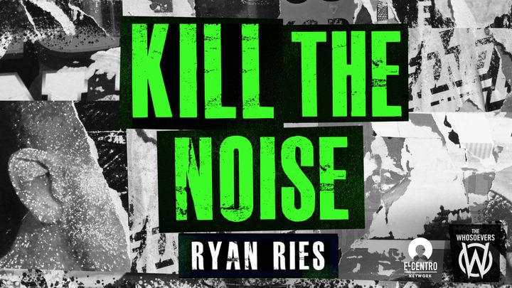 Kill the Noise - by Ryan Ries